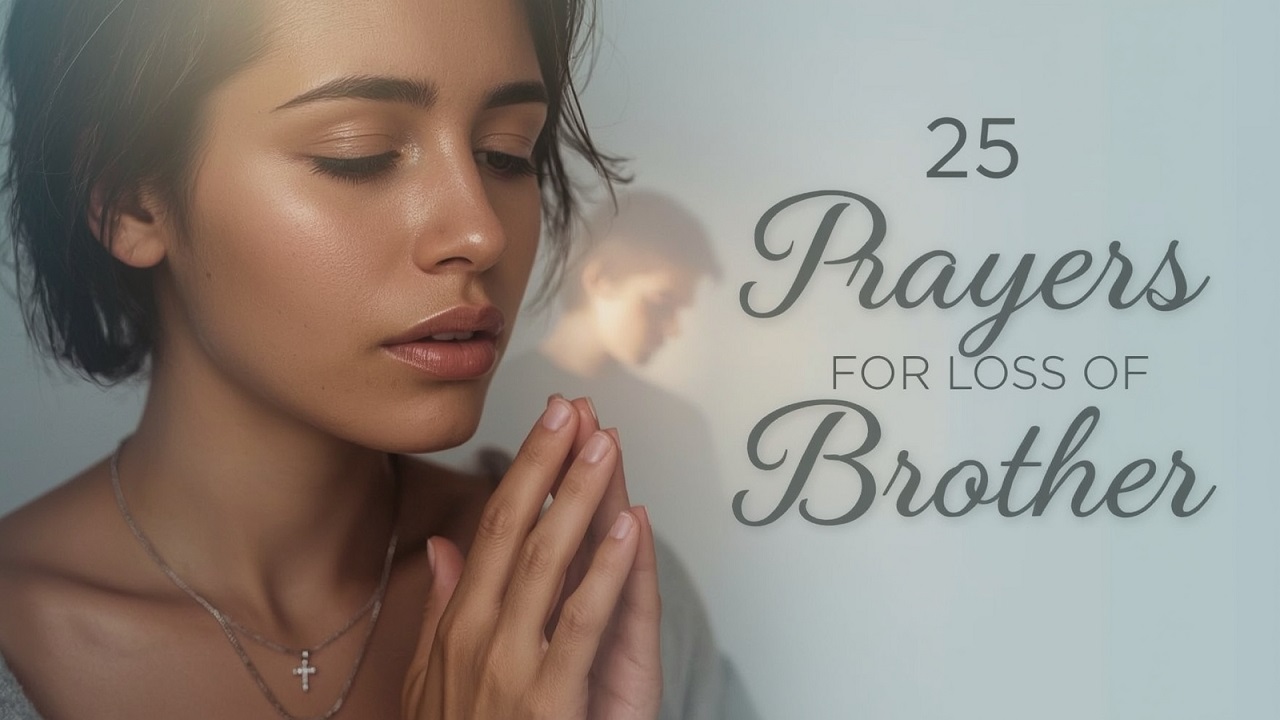 25 Powerful Prayers For Loss Of Brother
