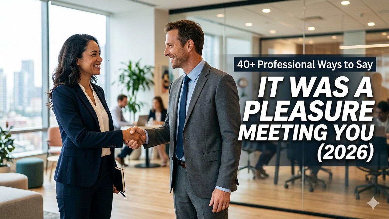 40+ Professional Ways to Say “It Was a Pleasure Meeting You” (2026)